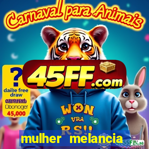 mulher melancia dancando nua